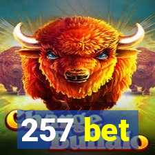 257 bet